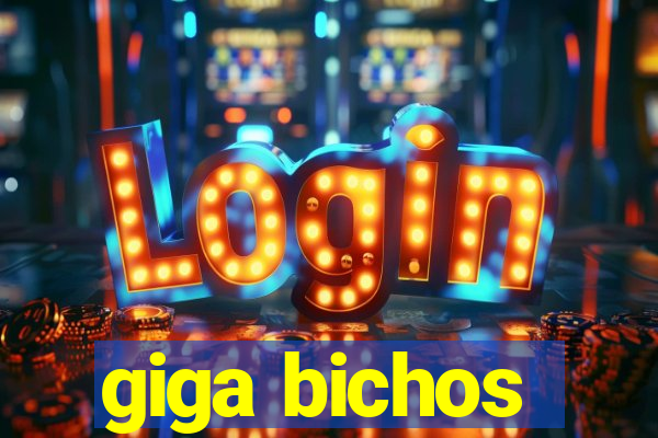 giga bichos